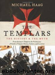 The Templars: The History and the Myth by Michael Haag