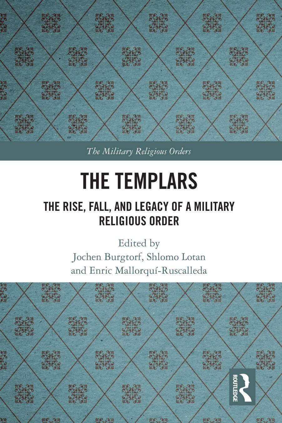 The Templars: The Rise, Fall, and Legacy of a Military Religious Order by unknow