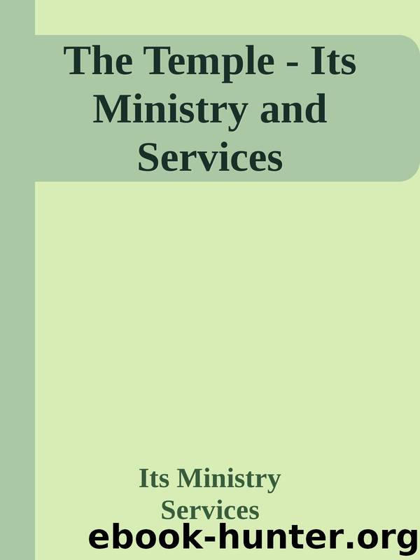 The Temple - Its Ministry and Services by Its Ministry & Services