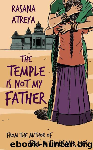 The Temple Is Not My Father: A Story Set in India by Atreya Rasana