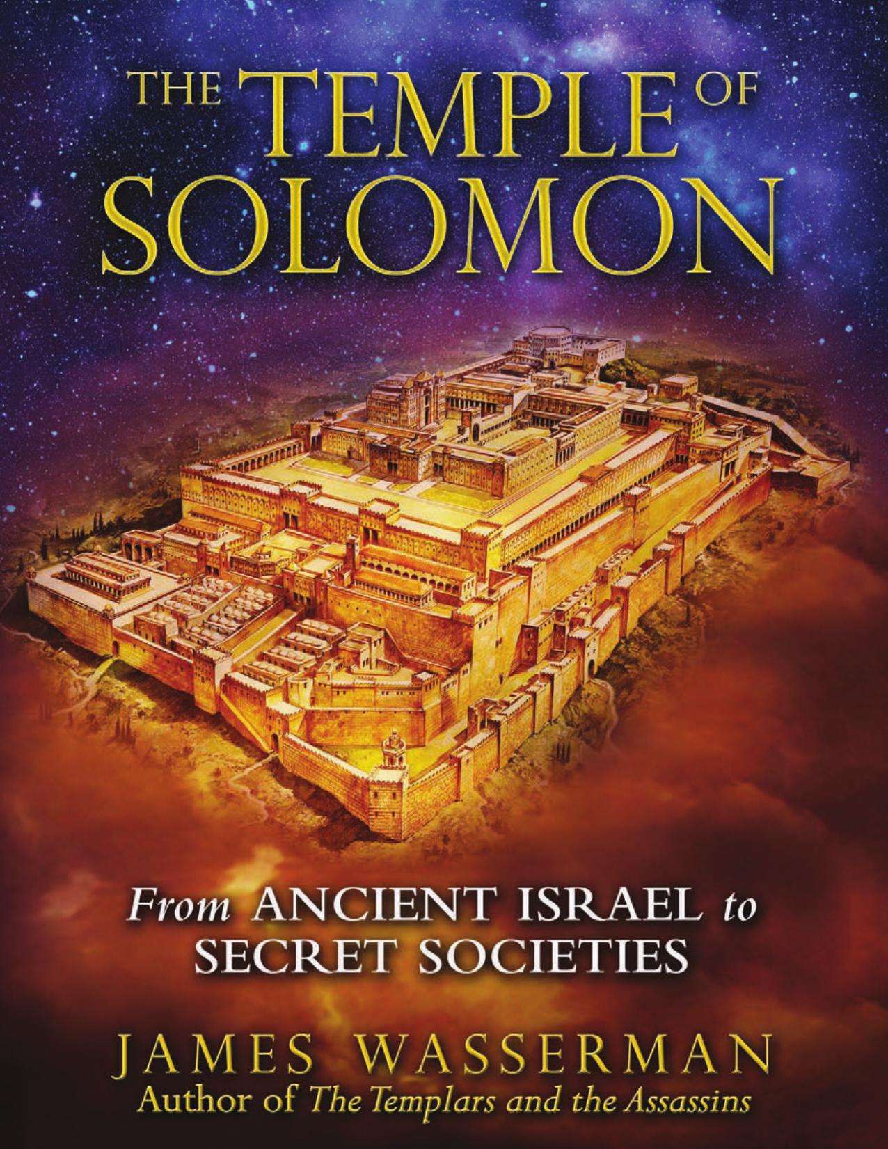The Temple of Solomon: From Ancient Israel to Secret Societies by James Wasserman