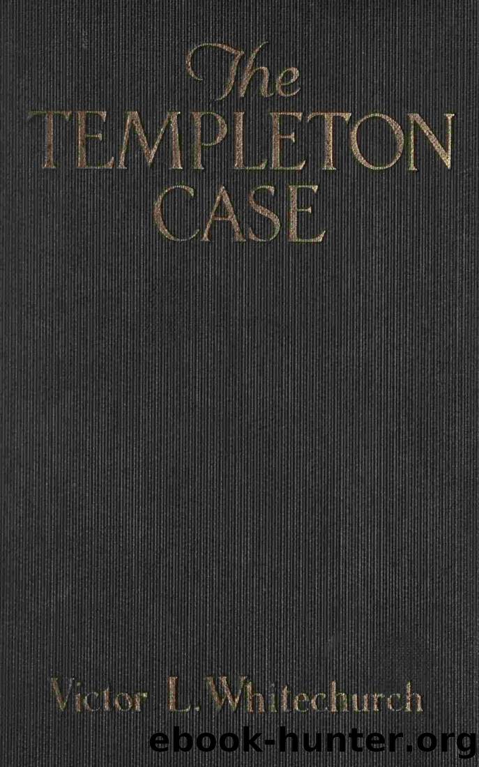 The Templeton Case (1924) by Victor L. Whitechurch