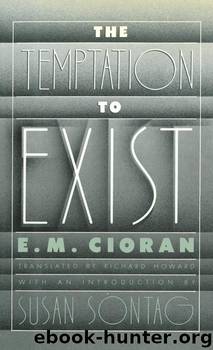 The Temptation to Exist by E. M. Cioran Richard Howard