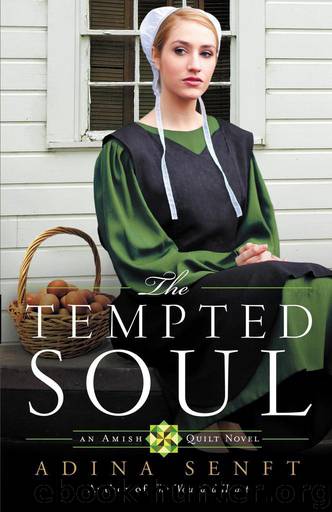 The Tempted Soul: An Amish Quilt Novel by Senft Adina