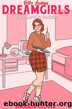 The Tempting Teacher (Retro Lesbian Dream Girls 1) by Amanda Clover