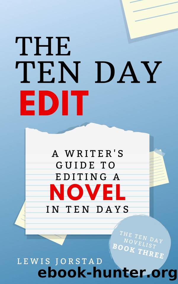 The Ten Day Edit: A Writer's Guide to Editing a Novel in Ten Days (The Ten Day Novelist Book 3) by Jorstad Lewis