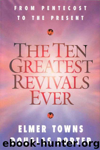 The Ten Greatest Revivals Ever by Elmer L. Towns; Douglas Porter