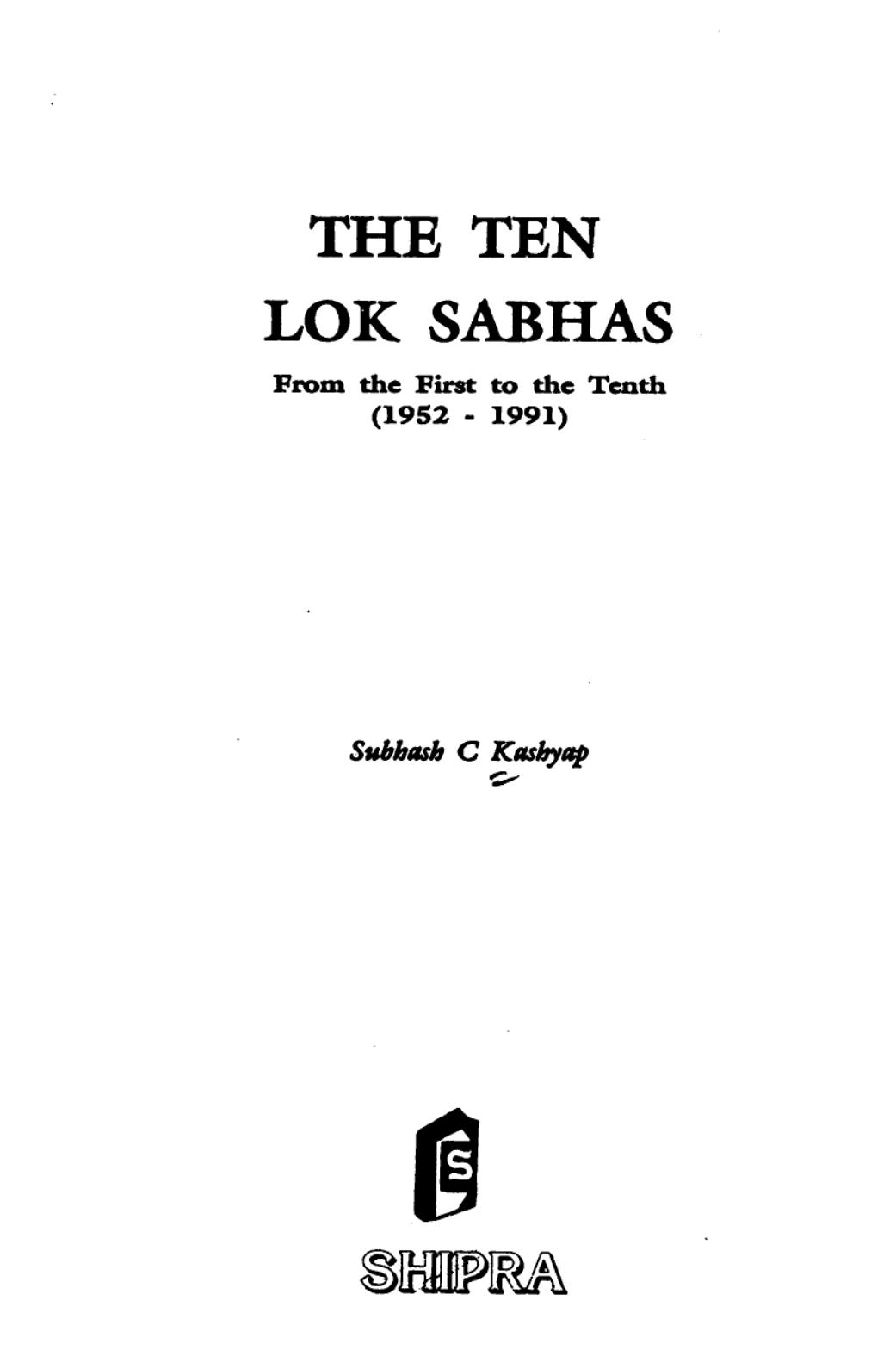 The Ten Lok Sabhas : from the first to the tenth, 1952-1991 by Subhash C. Kashyap