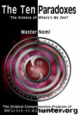 The Ten Paradoxes: The Science of Where's My Zen? by Master Nomi