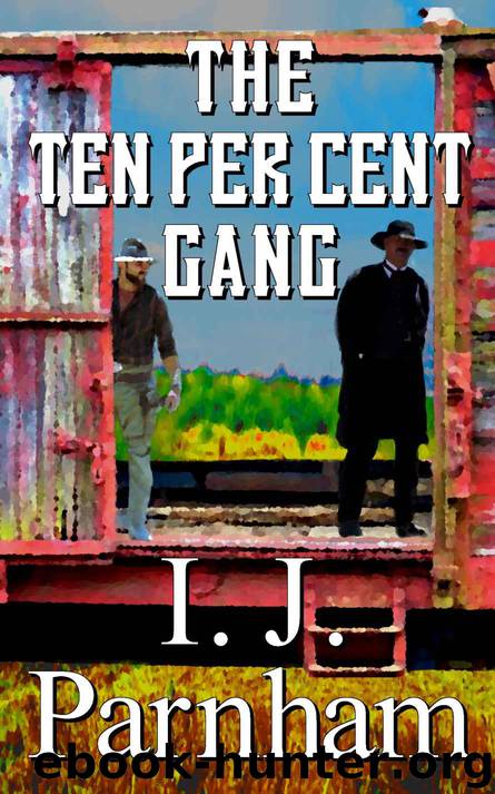 The Ten Per Cent Gang by I J Parnham