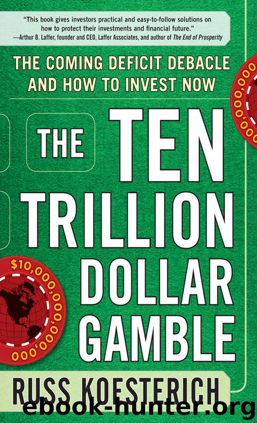 The Ten Trillion Dollar Gamble: The Coming Deficit Debacle and How to Invest Now by Russ Koesterich
