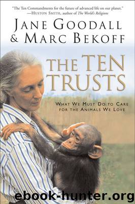 The Ten Trusts: What We Must Do to Care for The Animals We Love by Jane Goodall & Marc Bekoff