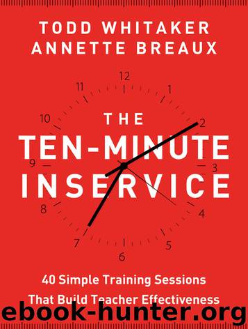 The Ten-Minute Inservice by Todd Whitaker & Annette Breaux
