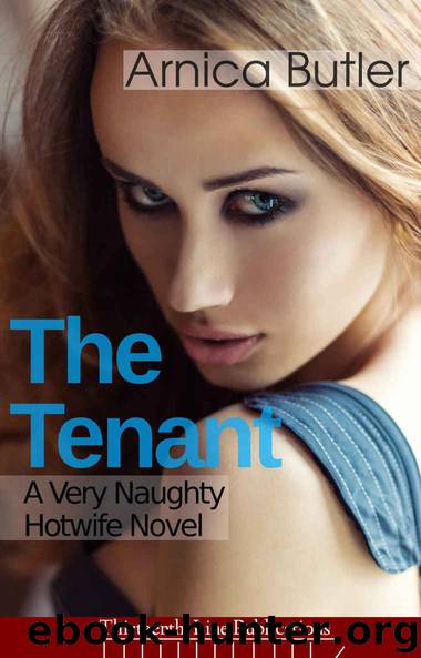 The Tenant: A Very Naughty Hotwife Novel by Butler Arnica