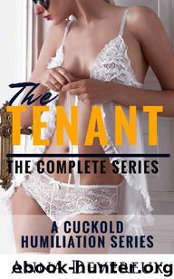 The Tenant: The complete series: A cuckold humiliation series by Anna Devereux