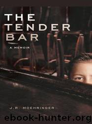 The Tender Bar: A Memoir by J. R. Moehringer