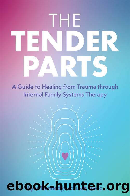The Tender Parts: A Guide to Healing from Trauma through Internal Family Systems Therapy by Ilyse Kennedy