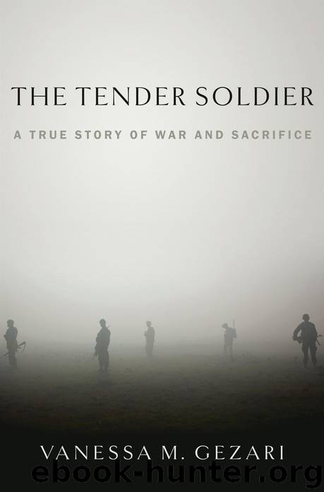 The Tender Soldier: A True Story of War and Sacrifice by Gezari Vanessa M