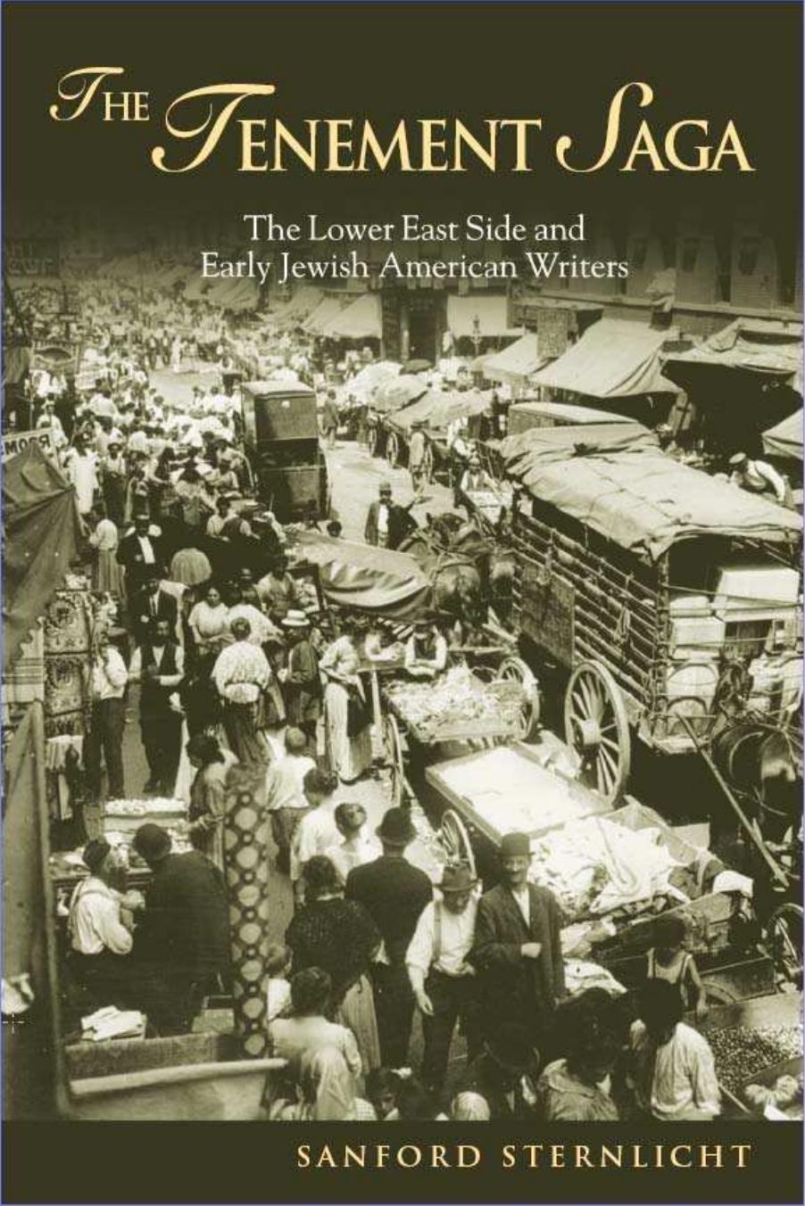 The Tenement Saga: The Lower East Side and Early Jewish American Writers by Sanford Sternlicht