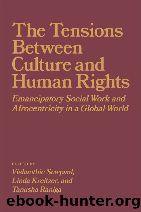 The Tensions Between Culture and Human Rights by Sewpaul Vishanthie;Kreitzer Linda;Raniga Tanusha;