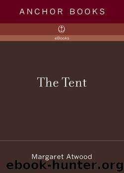 The Tent by Margaret Atwood