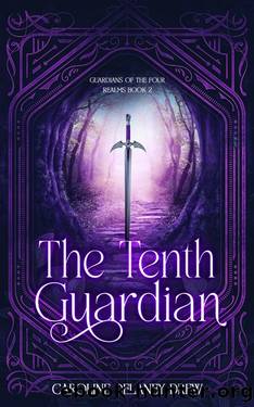The Tenth Guardian: Guardians of the Four Realms Book 2 by Caroline Delaney Drew