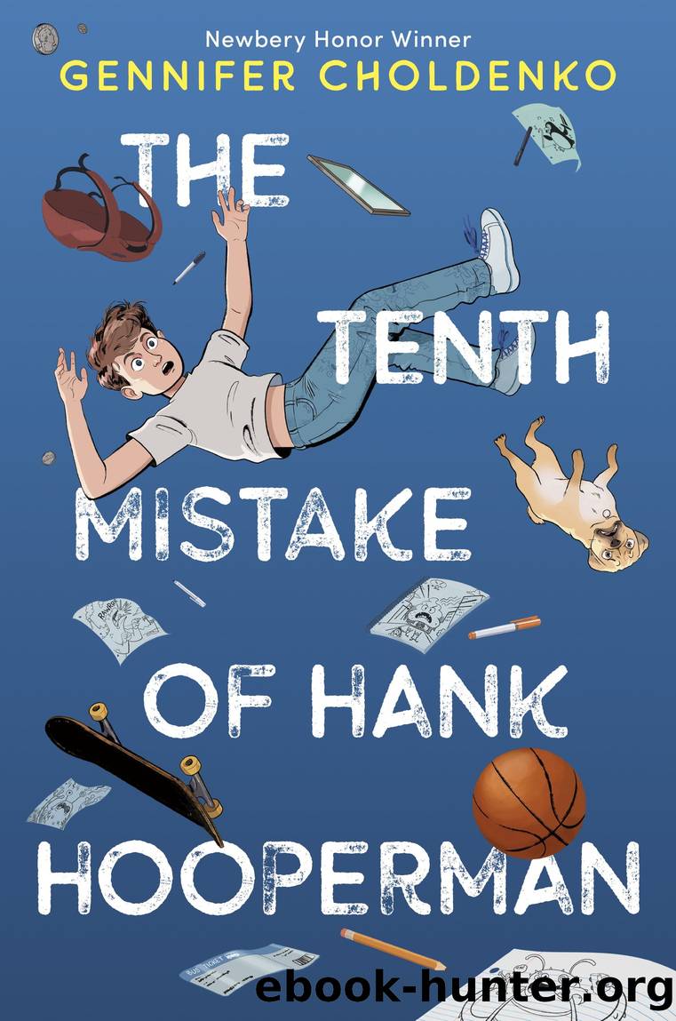 The Tenth Mistake of Hank Hooperman by Gennifer Choldenko