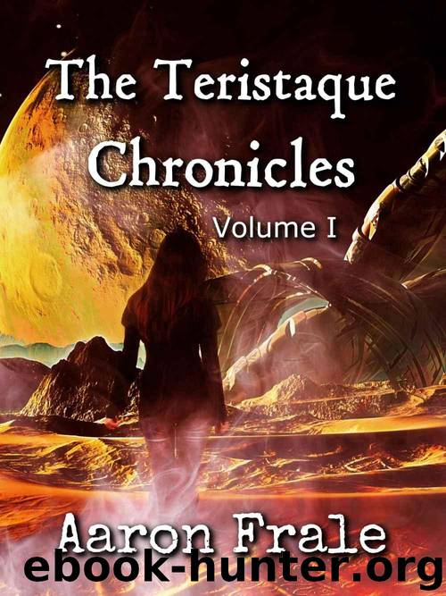 The Teristaque Chronicles by Aaron Frale