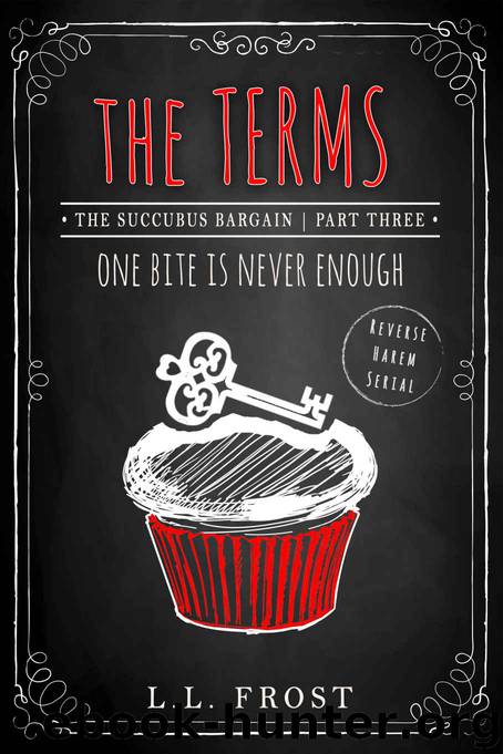 The Terms: Reverse Harem Serial (Succubus Bargain Book 3) by L.L. Frost