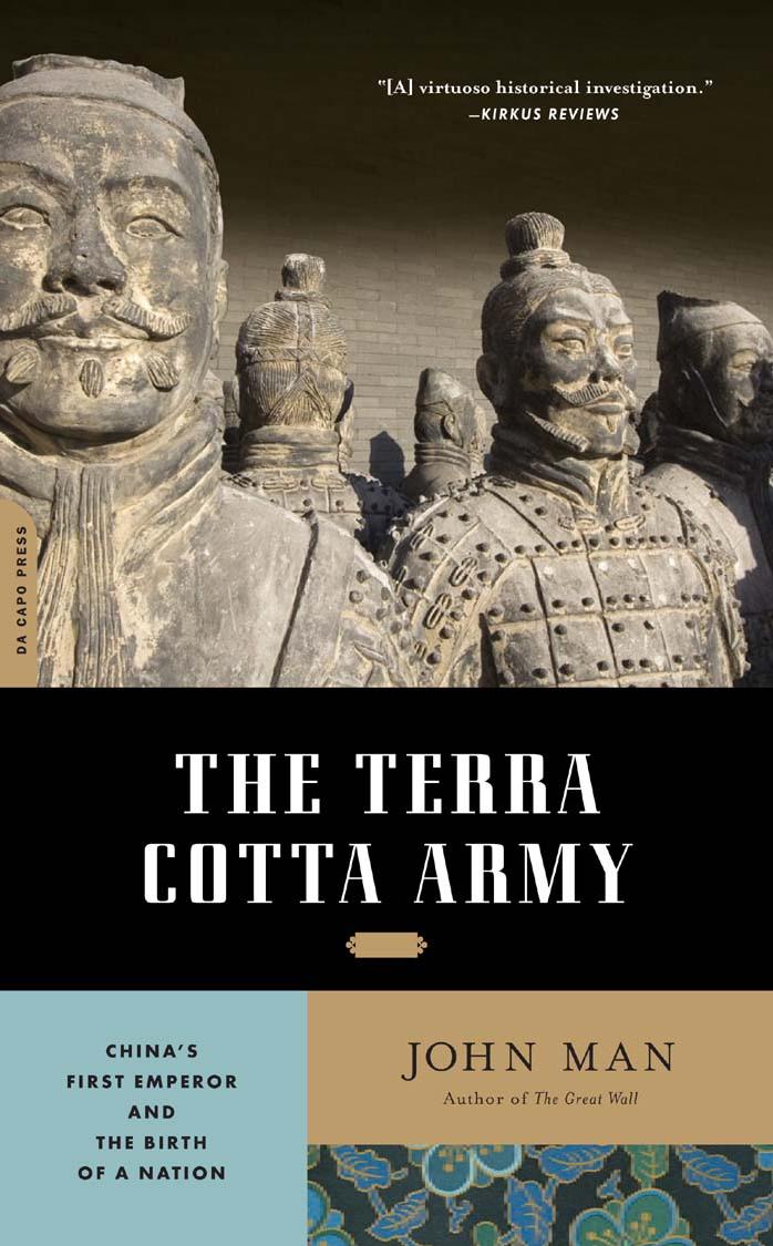 The Terra Cotta Army: China's First Emperor and the Birth of a Nation by John Man