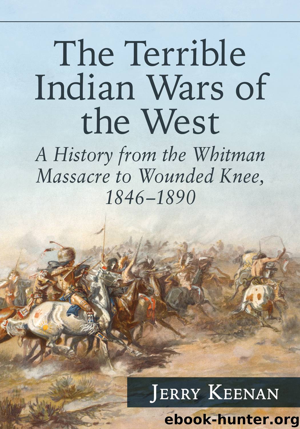 The Terrible Indian Wars of the West by Keenan Jerry;