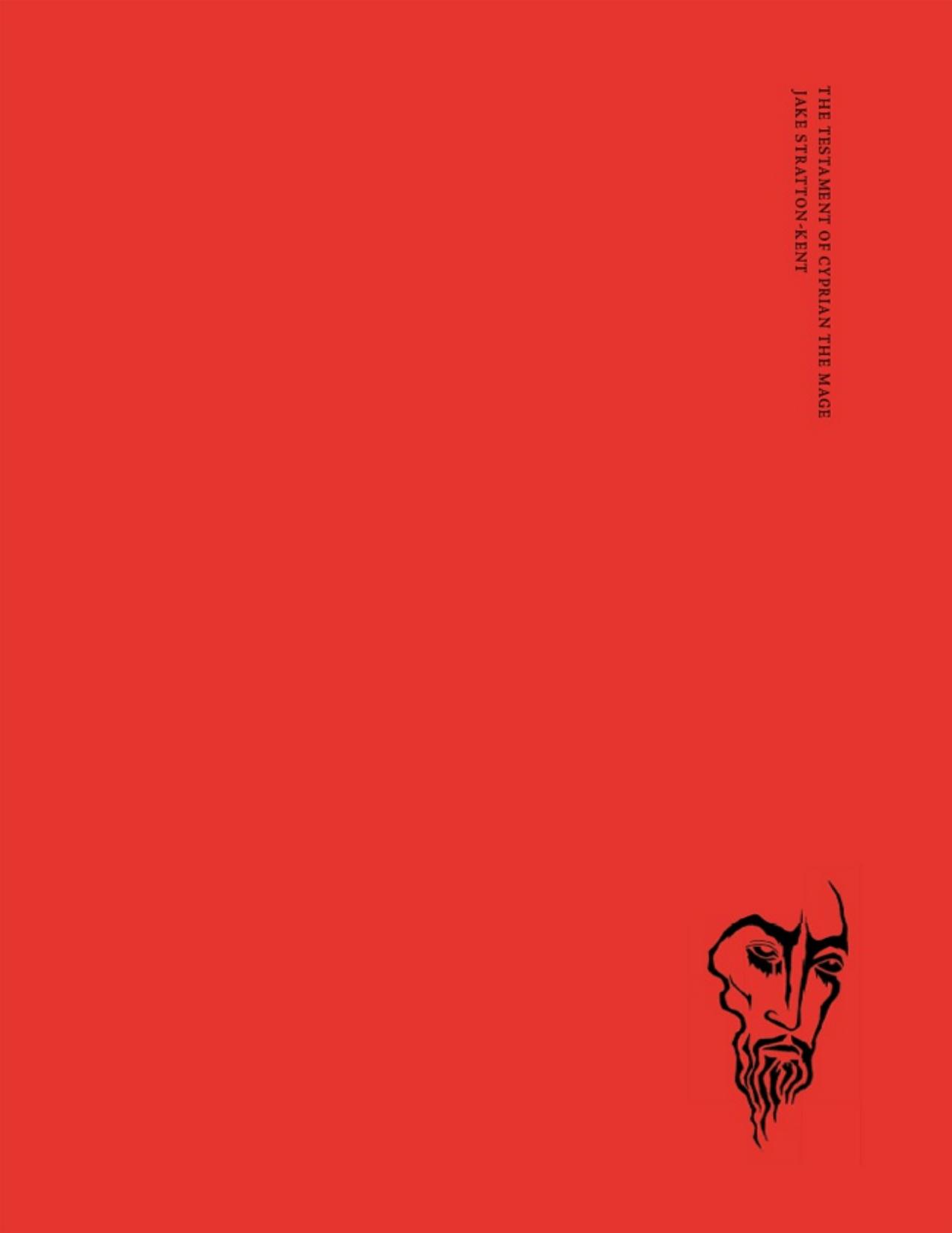 The Testament of Cyprian the Mage by Jake Stratton-Kent
