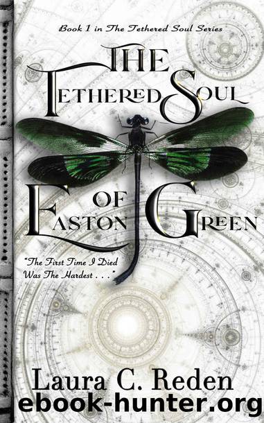 The Tethered Soul of Easton Green: The Tethered Soul Series Book 1 by Laura C. Reden