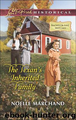 The Texan's Inherited Family (Bachelor List Matches) by Noelle Marchand