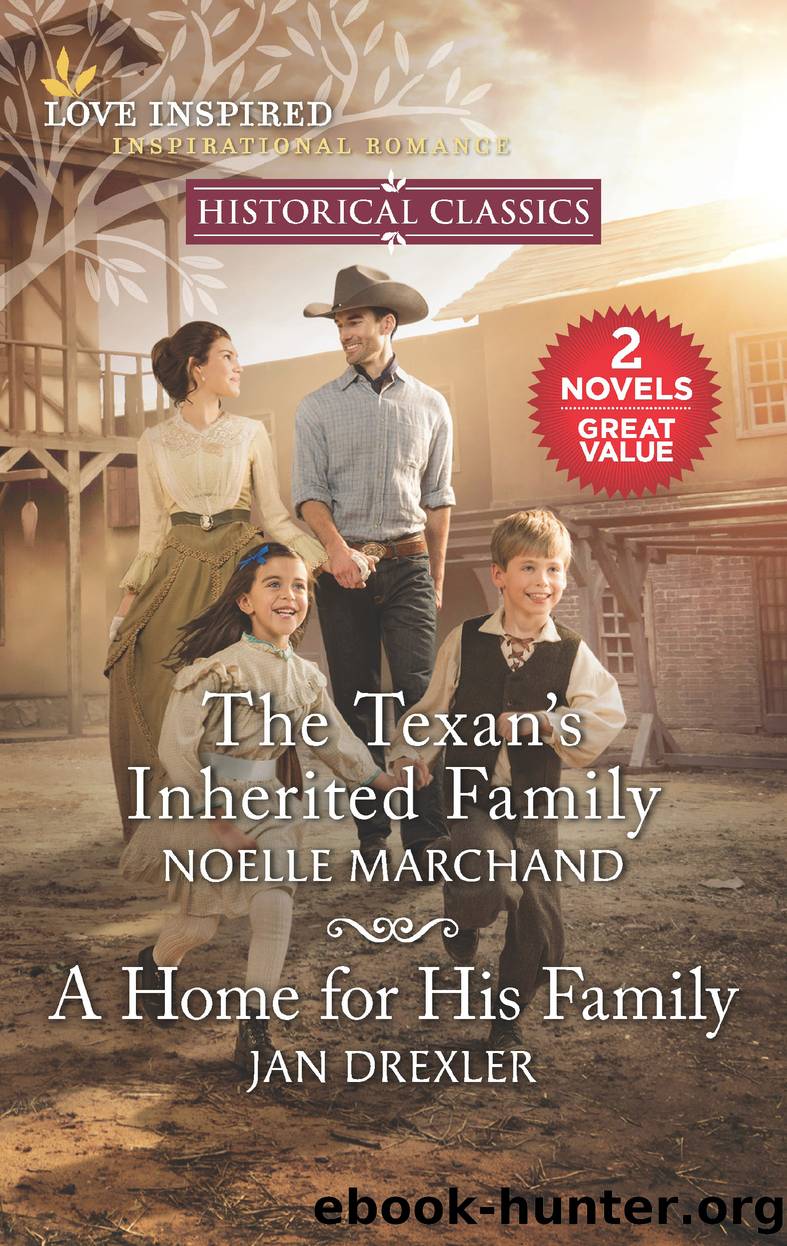 The Texan's Inherited Family and a Home for His Family by Noelle Marchand
