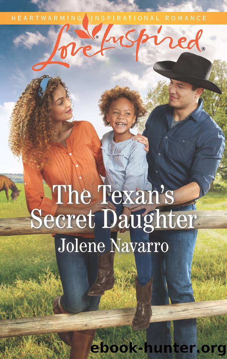 The Texan's Secret Daughter--A Fresh-Start Family Romance by Jolene Navarro