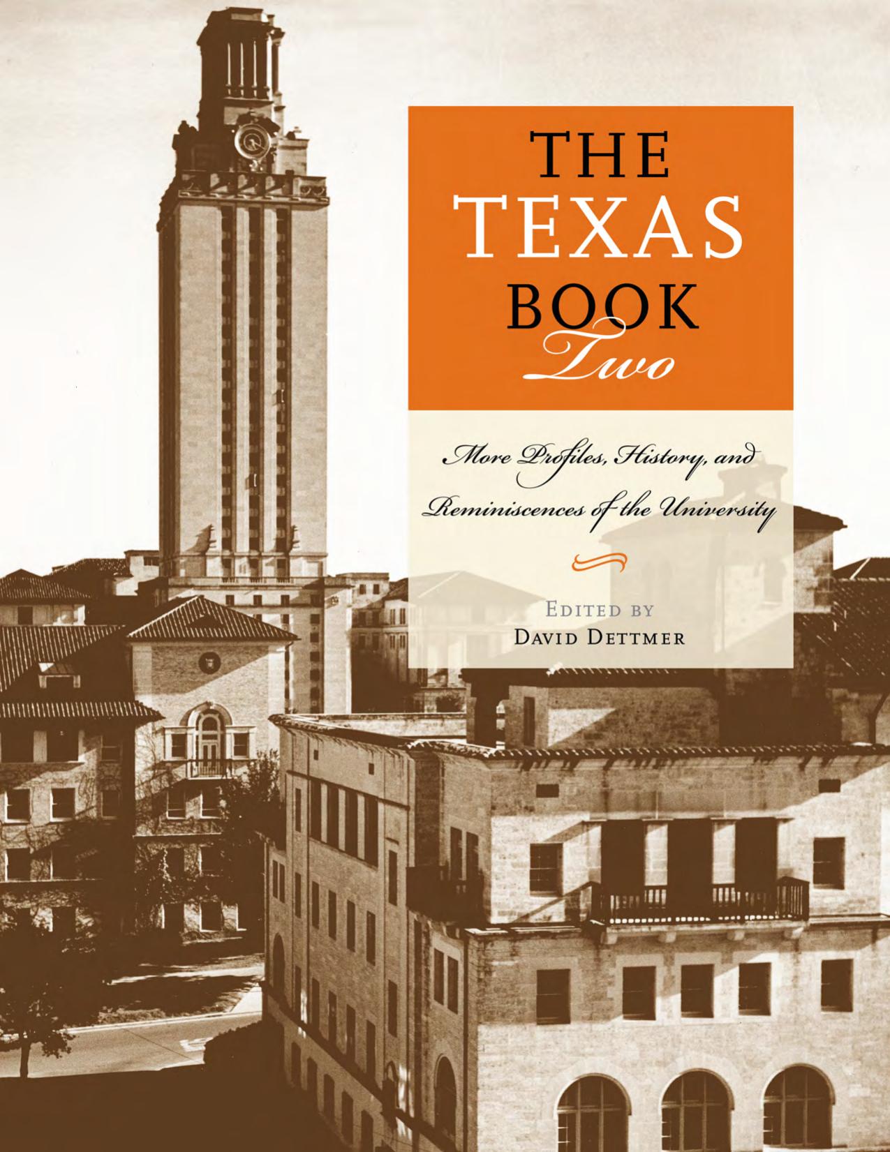 The Texas Book Two: More Profiles, History, and Reminiscences of the University by David Dettmer
