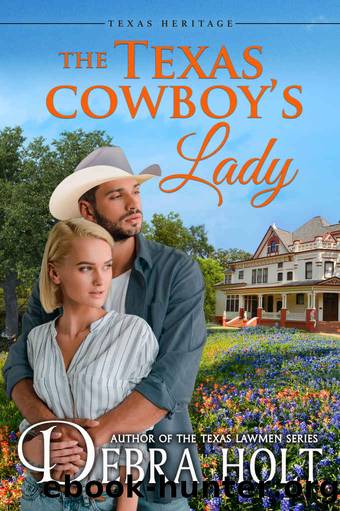 The Texas Cowboyâs Lady (Texas Heritage Book 2) by Debra Holt