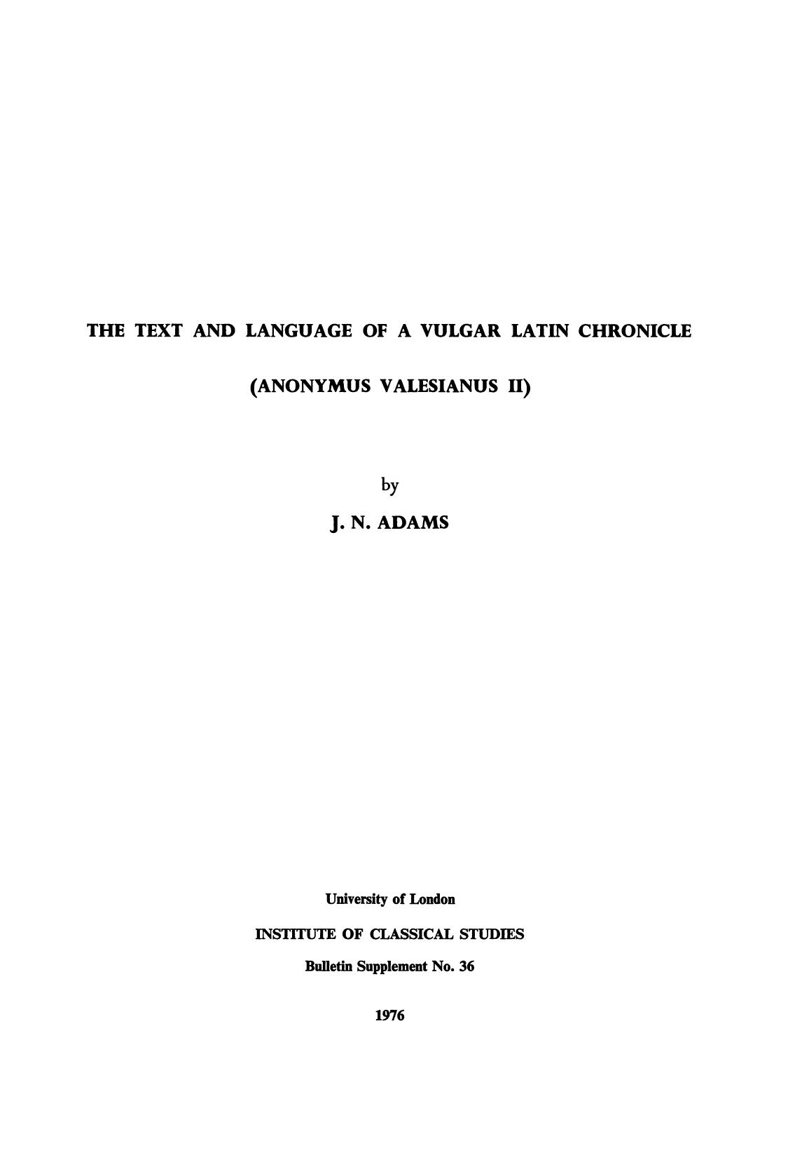 The Text and Language of a Vulgar Latin Chronicle (Anonymus Valesianus II) by James N. Adams