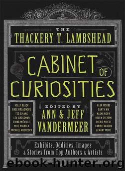 The Thackery T. Lambshead Cabinet of Curiosities by Ann & Jeff VanderMeer (eds)