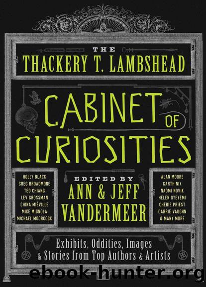 The Thackery T. Lambshead Cabinet of Curiosities by Ann VanderMeer & Jeff Vandermeer