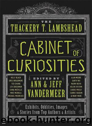 The Thackery T. Lambshead Cabinet of Curiosities by Ann Vandermeer Jeff VanderMeer