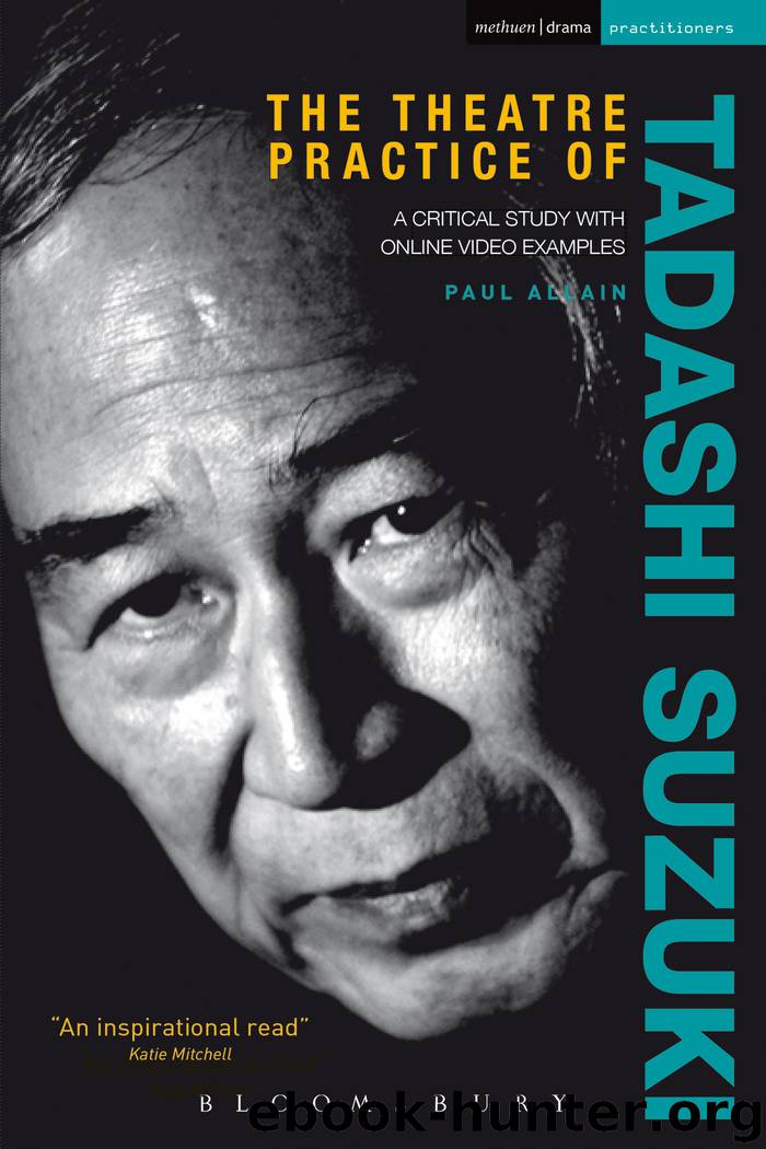 The Theatre Practice of Tadashi Suzuki by Paul Allain
