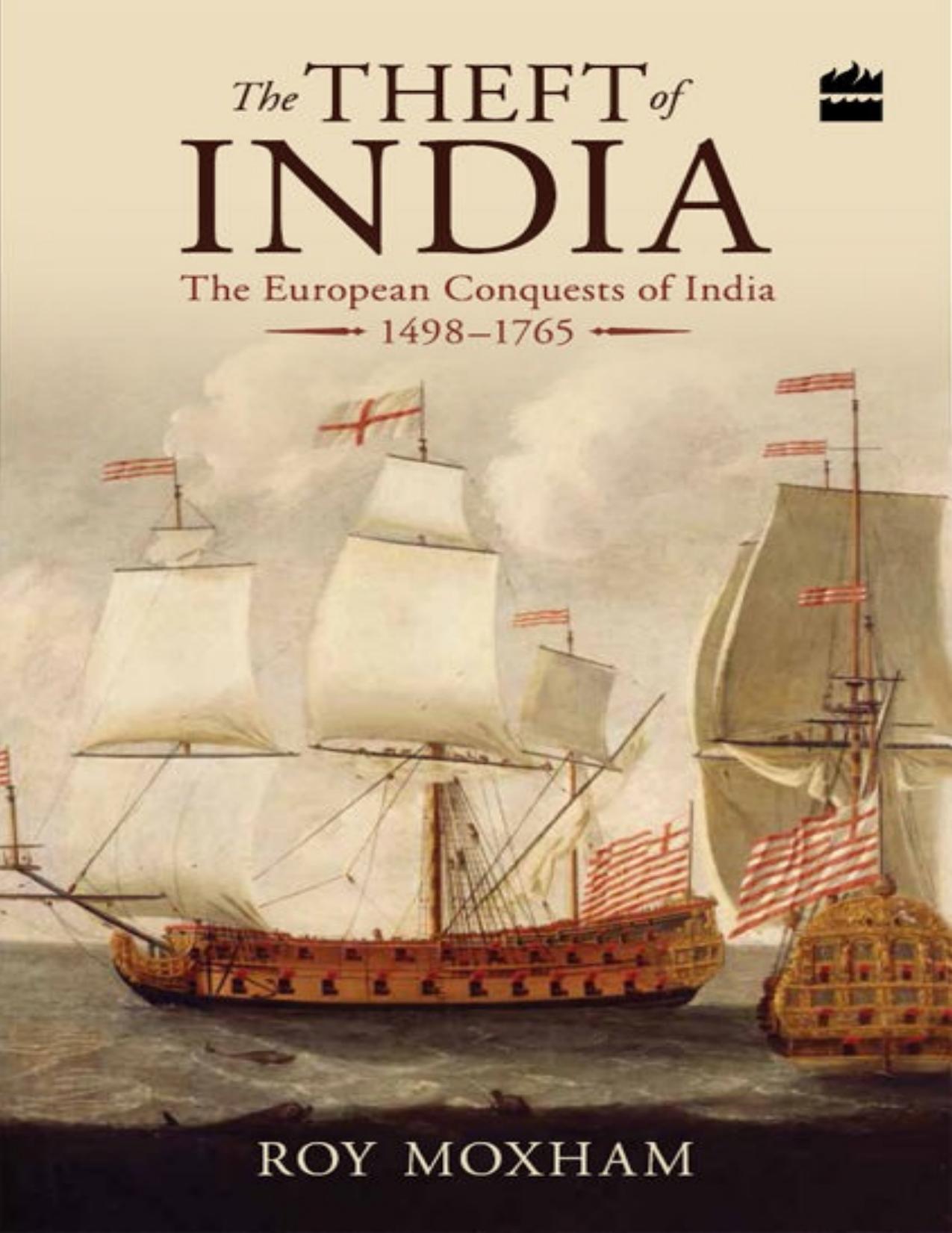 The Theft of India: The European Conquests of India, 1498â1765 - PDFDrive.com by Roy Moxham