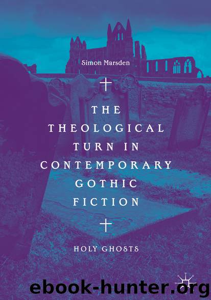 The Theological Turn in Contemporary Gothic Fiction by Simon Marsden
