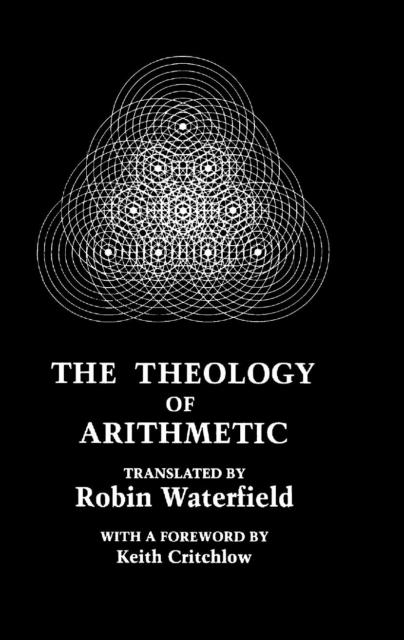 The Theology of Arithmetic: On the Mystical, Mathematical and Cosmological Symbolism of the First Ten Numbers by ps-Iamblichus; Robin Waterfield (ed. trans.)
