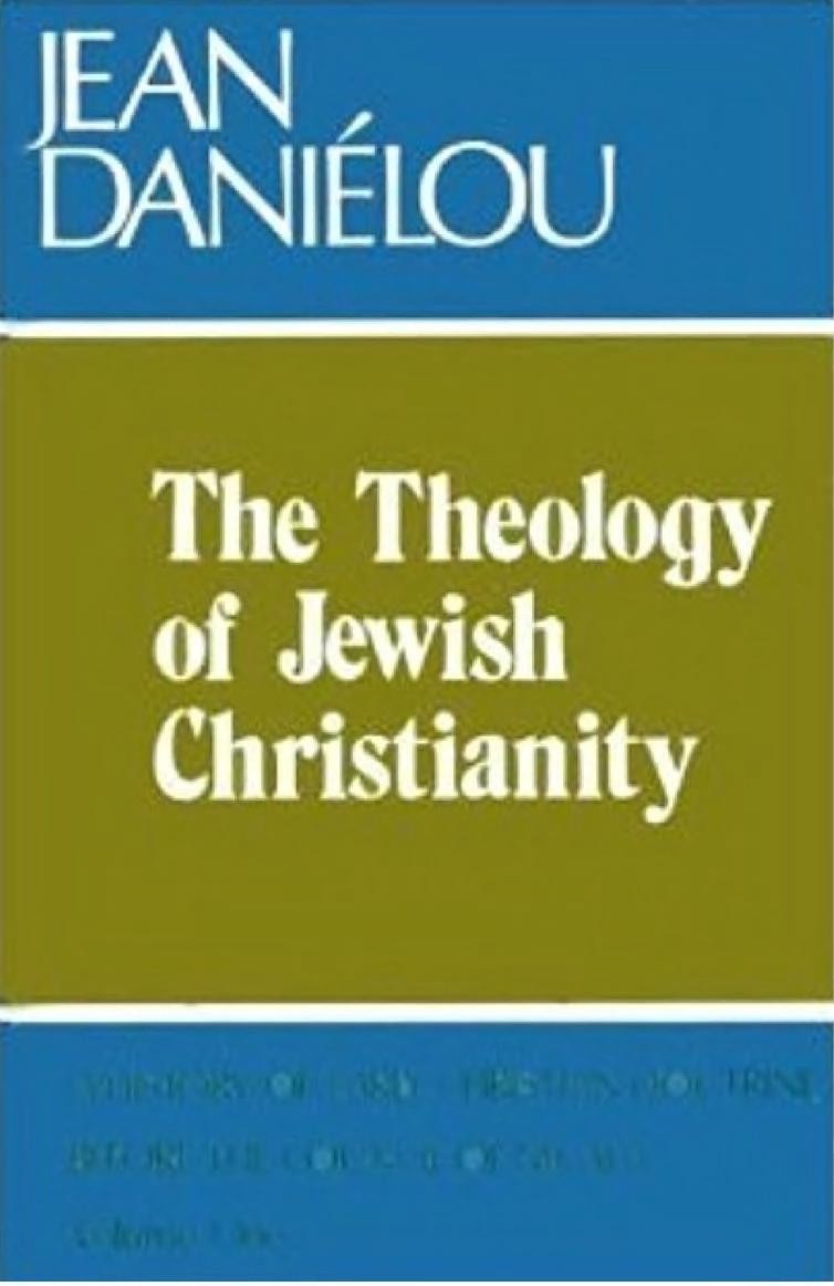 The Theology of Jewish Christianity by Jean Daniélou