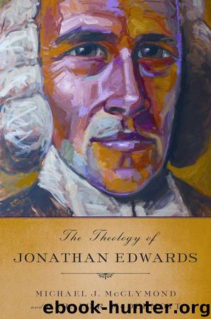 The Theology of Jonathan Edwards by Michael J. McClymond & Gerald R. McDermott