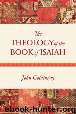 The Theology of the Book of Isaiah by John E. Goldingay