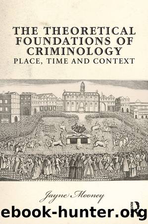 The Theoretical Foundations of Criminology by Jayne Mooney
